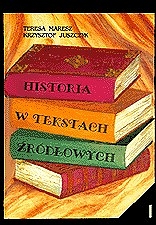 Historia w tekstach źródłowych, z. 3, T.Maresz, K.Juszczyk